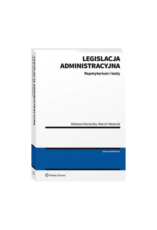 Legislacja administracyjna. Repetytorium i testy