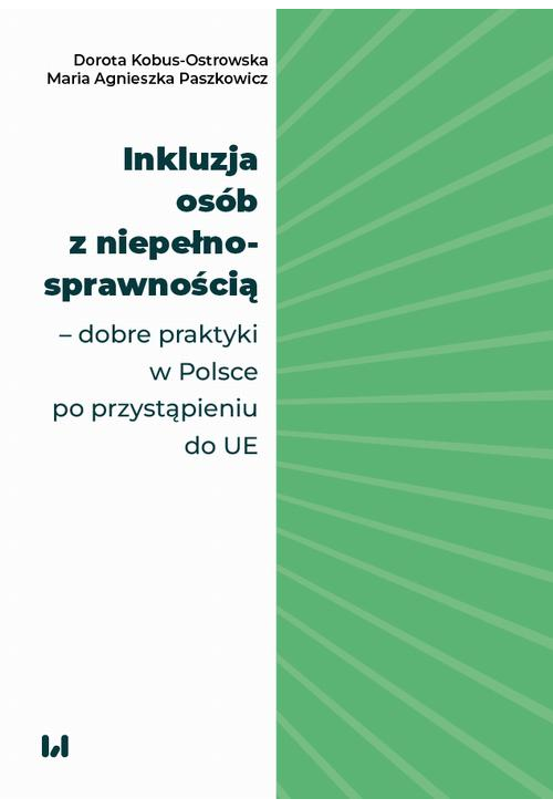 Inkluzja osób z niepełnosprawnością – wybrane dobre praktyki w Polsce po przystąpieniu do UE