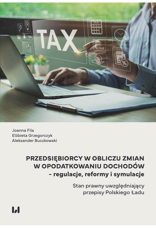 Przedsiębiorcy w obliczu zmian w opodatkowaniu dochodów – regulacje, reformy i symulacje