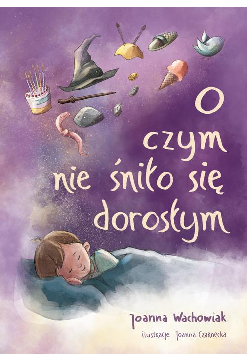 O czym nie śniło się dorosłym