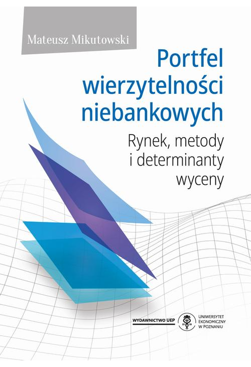 Portfel wierzytelności niebankowych. Rynek, metody i determinanty wyceny