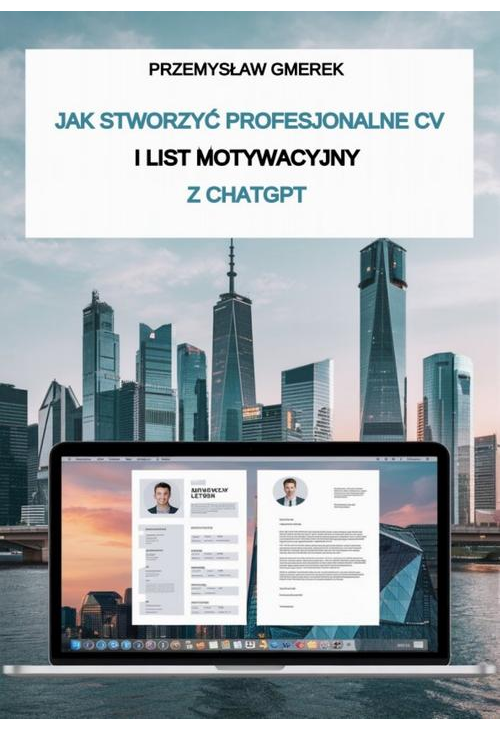 Jak stworzyć profesjonalne CV i list motywacyjny z ChatGPT