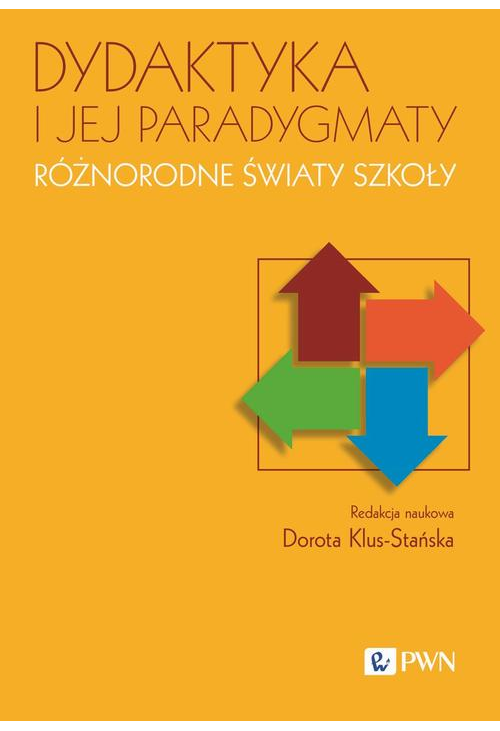 Dydaktyka i jej paradygmaty Różnorodne światy szkoły