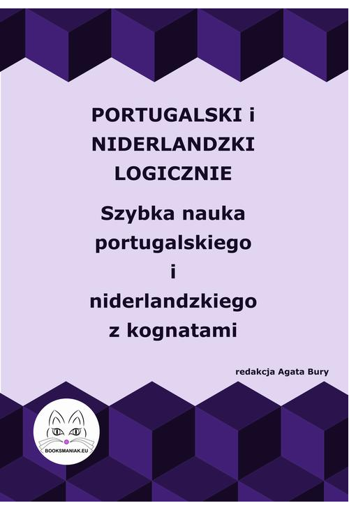 Portugalski i niderlandzki logicznie. Szybka nauka portugalskiego i niderlandzkiego z kognatami