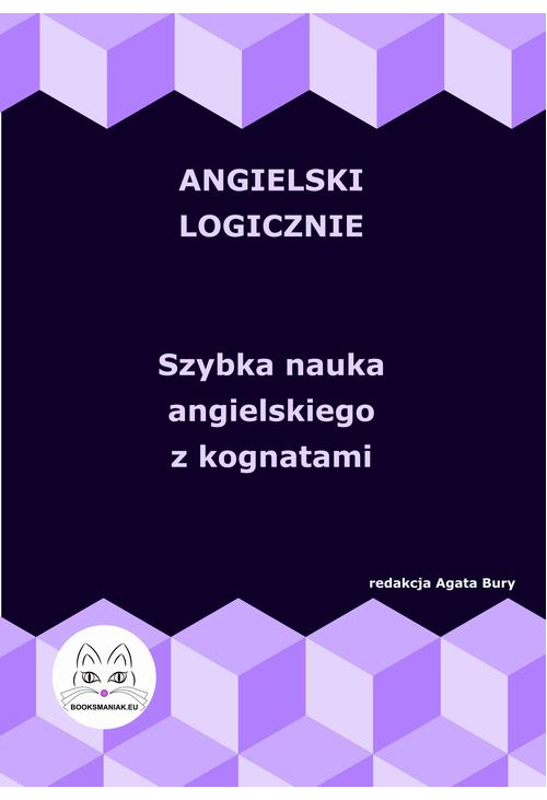 Angielski logicznie. Szybka nauka angielskiego z kognatami