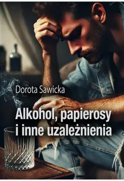 Alkohol, papierosy i inne...