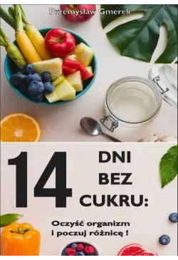 14 dni bez cukru: oczyść...