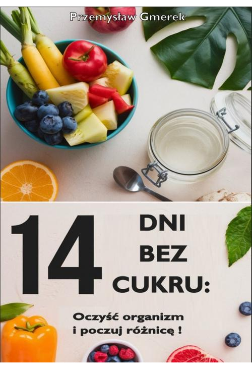 14 dni bez cukru: oczyść organizm i poczuj różnicę!