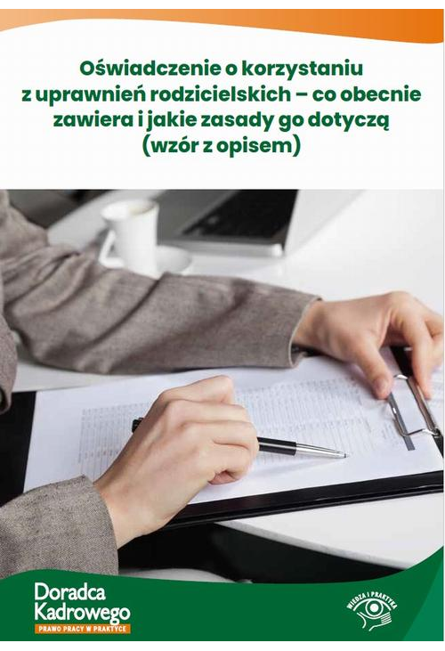 Oświadczenie o korzystaniu z uprawnień rodzicielskich – co obecnie zawiera i jakie zasady go dotyczą