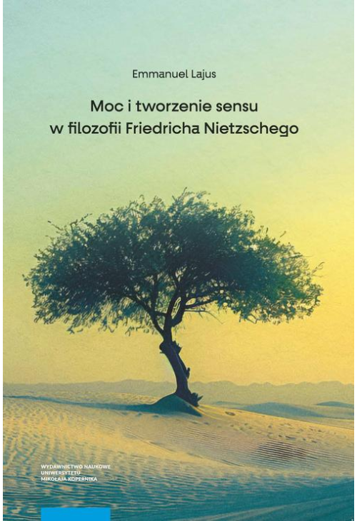 Moc i tworzenie sensu w filozofii Friedricha Nietzschego