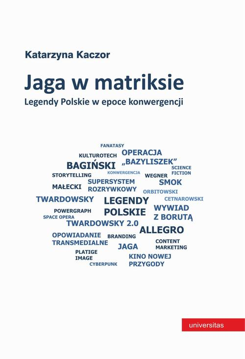 Jaga w matriksie. Legendy Polskie w epoce konwergencji