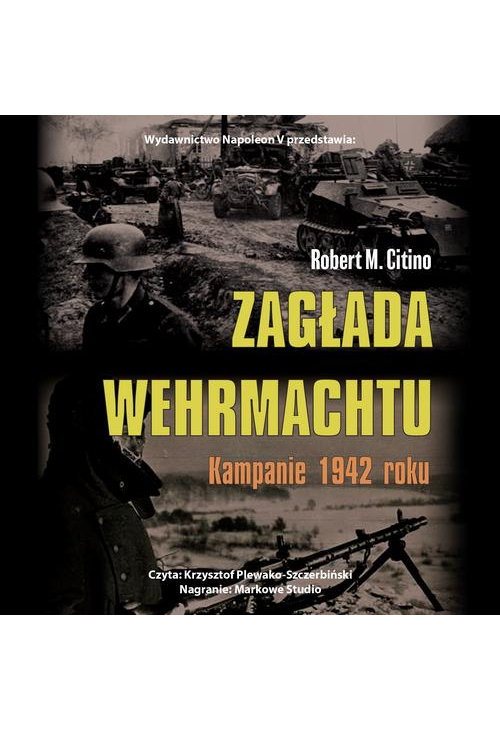 Zagłada Wehrmachtu. Kampanie 1942 roku