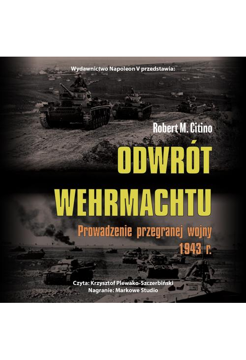 Odwrót Wehrmachtu. Prowadzenie przegranej wojny 1943 r.