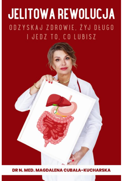 Jelitowa rewolucja. Odzyskaj zdrowie, żyj długo i jedz to, co lubisz