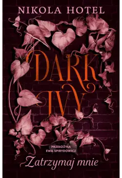 Dark Ivy. Zatrzymaj mnie