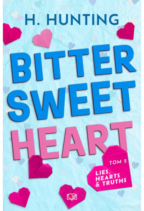 Bitter Sweet Heart. Lies, Hearts &amp, Truths. Tom 2