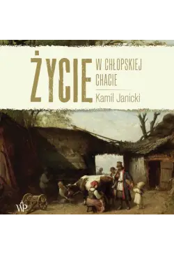 Życie w chłopskiej chacie