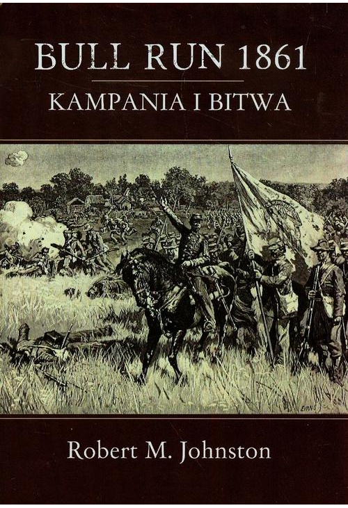 Bull run 1861. Kampania i Bitwa