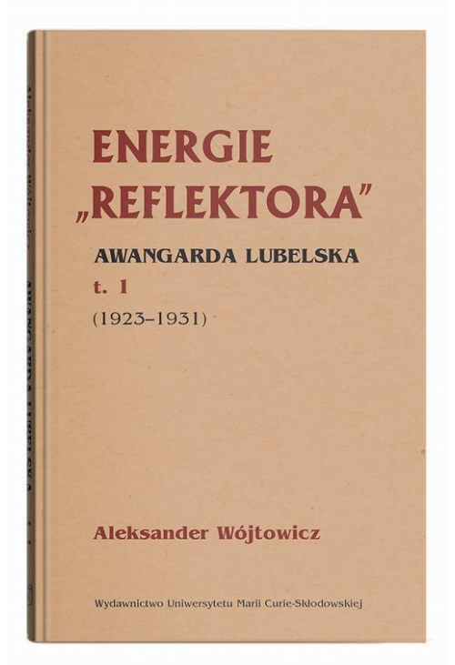 Energie Reflektora Awangarda lubelska Tom 1 1925-1931