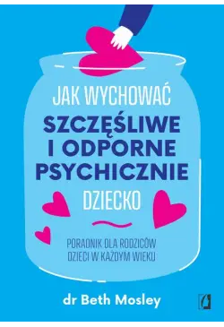 Jak wychować szczęśliwe i...