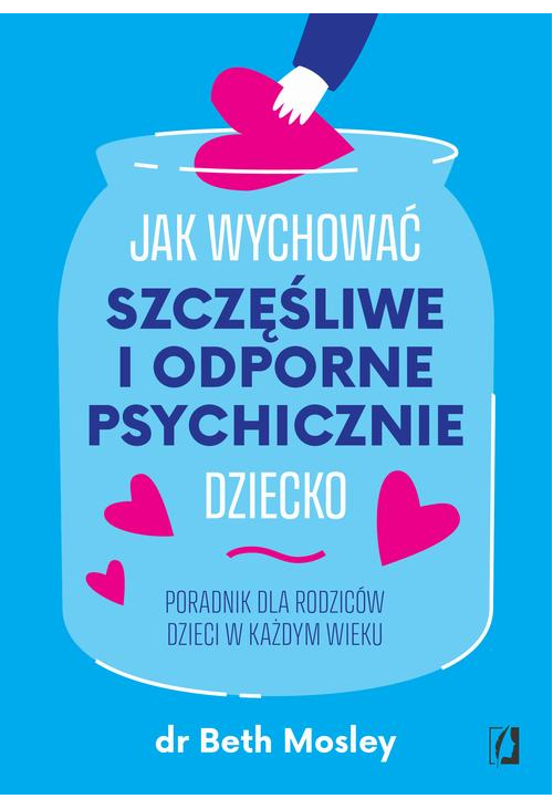 Jak wychować szczęśliwe i odporne psychicznie dziecko