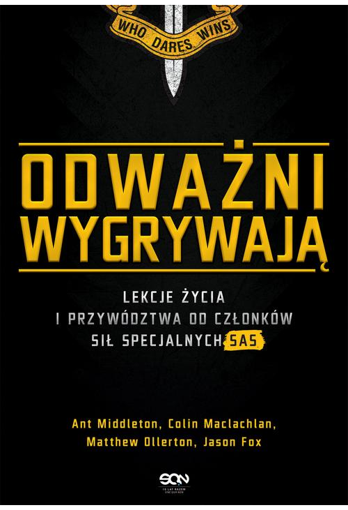 Odważni wygrywają. Lekcje życia i przywództwa od członków sił specjalnych SAS