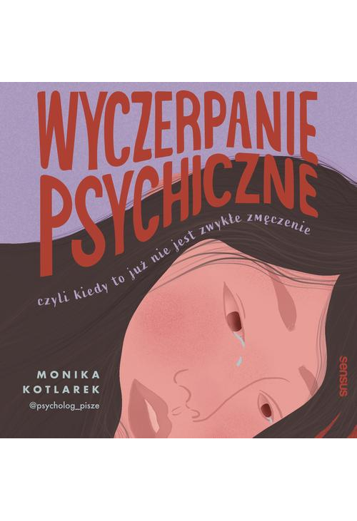 Wyczerpanie psychiczne, czyli kiedy to już nie jest zwykłe zmęczenie