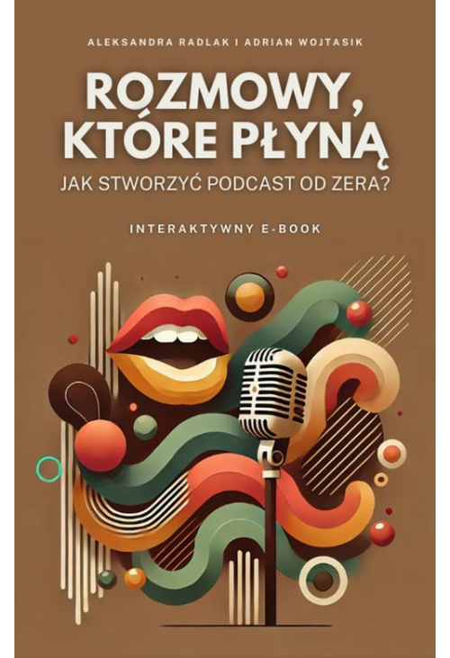 Rozmowy, które płyną. Jak stworzyć podcast od zera