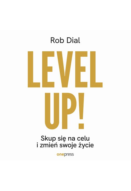 Level up! Skup się na celu i zmień swoje życie