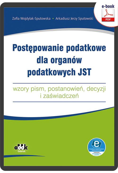 Postępowanie podatkowe dla organów podatkowych JST – wzory pism, postanowień, decyzji i zaświadczeń (e-book z suplementem el...