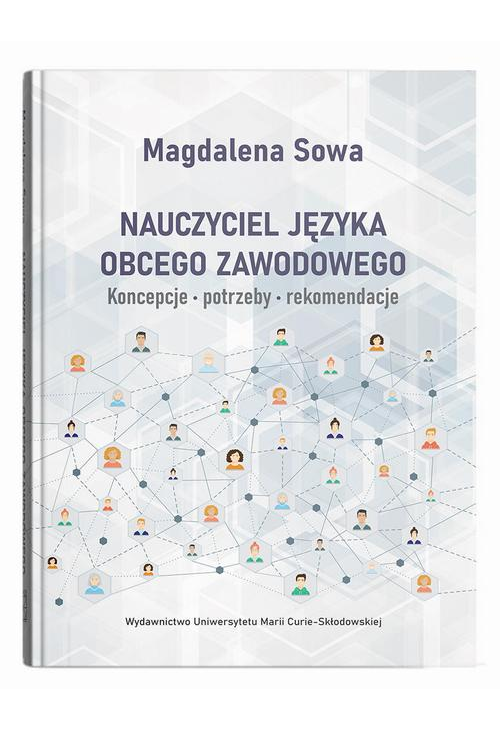 Nauczyciel języka obcego zawodowego. Koncepcje, potrzeby, rekomendacje