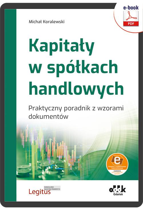 Kapitały w spółkach handlowych Praktyczny poradnik z wzorami dokumentów (z suplementem elektronicznym