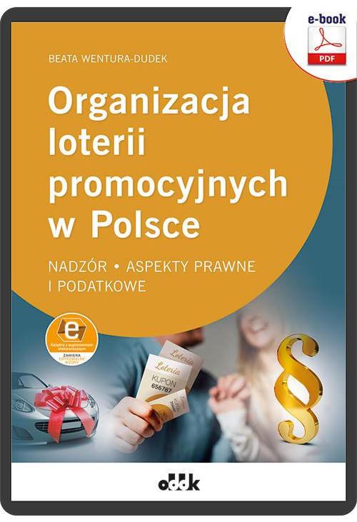 Organizacja loterii promocyjnych w Polsce - nadzór, aspekty prawne i podatkowe ( z suplementem elektronicznym)