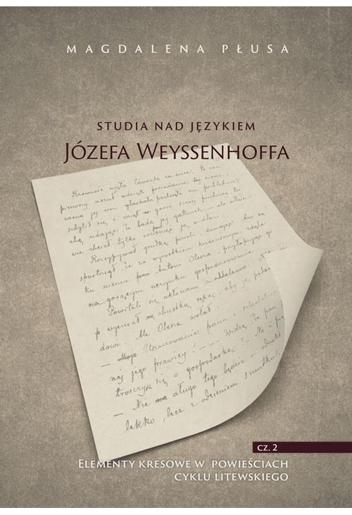 Studia nad językiem Józefa Weyssenhoffa, cz. 2. Elementy kresowe w powieściach cyklu litewskiego