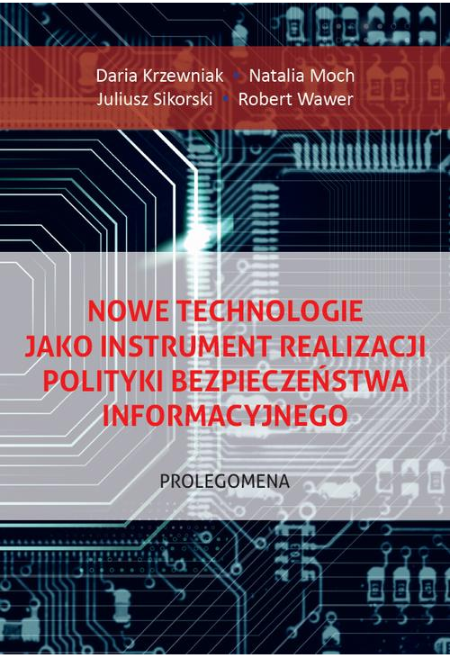 Nowe technologie jako instrument realizacji polityki bezpieczeństwa informacyjnego. Prolegomena