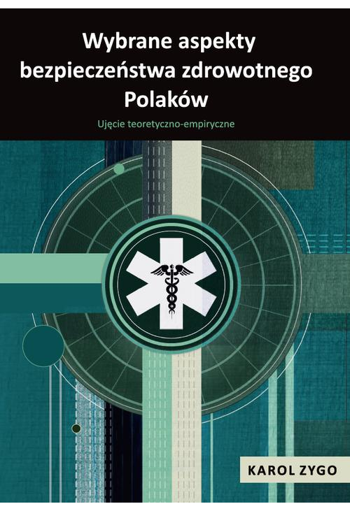 Wybrane aspekty bezpieczeństwa zdrowotnego Polaków. Ujęcie teoretyczno-empiryczne