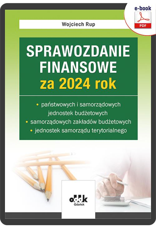 Sprawozdanie finansowe za 2024 rok państwowych i samorządowych jed. budżetowych, samorządowych zakła