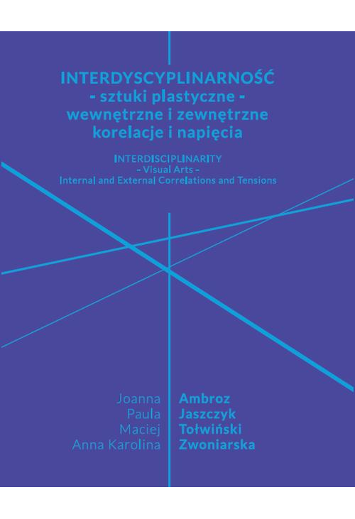 Interdyscyplinarność - sztuki plastyczne - wewnętrzne i zewnętrzne korelacje i napięcia