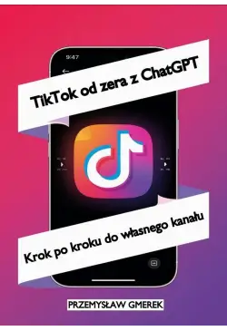 TikTok od zera z ChatGPT:...