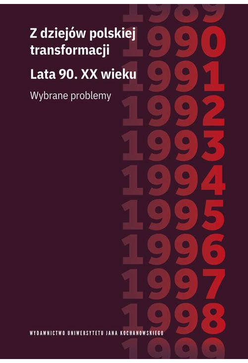 Z dziejów polskiej transformacji. Lata 90. XX wieku. Wybrane problemy