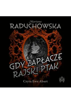 Gdy zapłacze rajski ptak