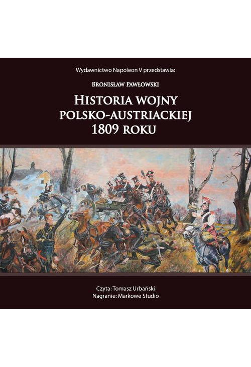 HISTORIA WOJNY POLSKO-AUSTRIACKIEJ 1809 ROKU