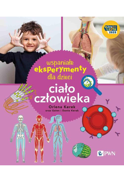 Wspaniałe eksperymenty dla dzieci. Ciało człowieka