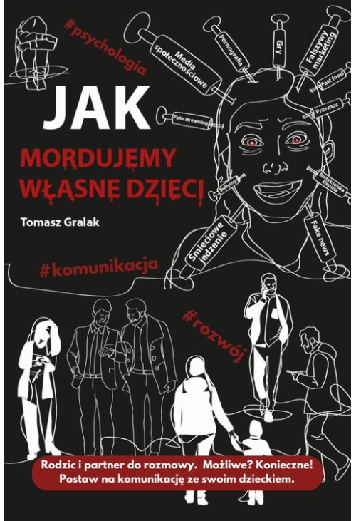 Jak mordujemy własne dzieci.