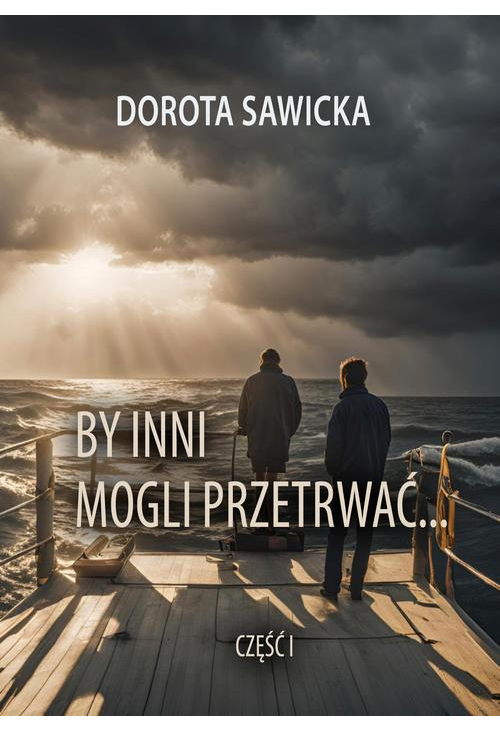 By inni mogli przetrwać... część 1