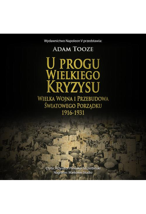 U PROGU WIELKIEGO KRYZYSU. WIELKA WOJNA I PRZEBUDOWA ŚWIATOWEGO PORZĄDKU 1916-1931