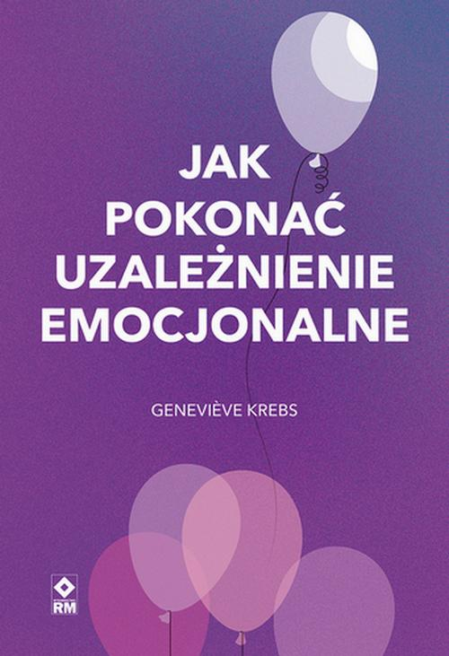 Jak pokonać uzależnienie emocjonalne