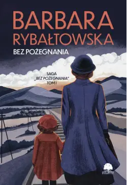 Saga BEZ POŻEGNANIA. Tom 1....