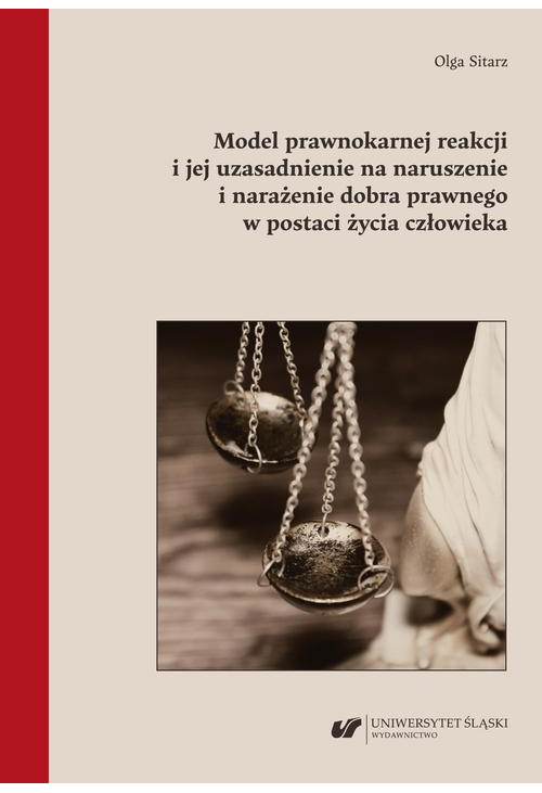 Model prawnokarnej reakcji i jej uzasadnienie na naruszenie i narażenie dobra prawnego w postaci życia człowieka