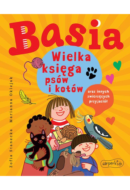 Basia. Wielka księga psów i kotów oraz innych zwierzęcych przyjaciół